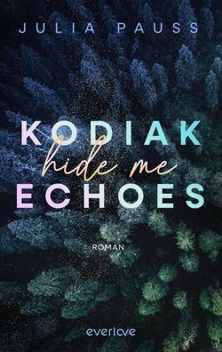 Kodiak Echoes - Hide Me | Roman New Adult-Romance mit Suspense-Elementen | Pauss