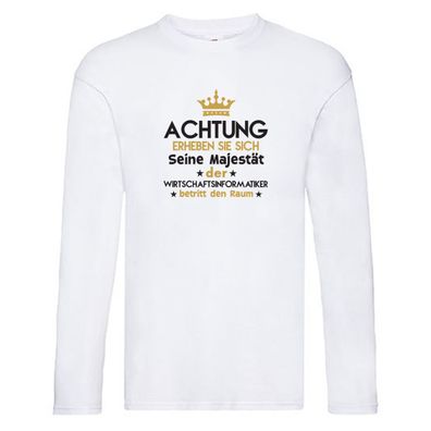 Seine Majestät Wirtschaftsinformatiker | Wirtschaft Long Sleeve Weiß