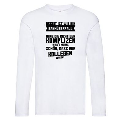 Arbeit | Kollegen | Komplizen | Jobwechsel | Abschied | Büro Long Sleeve Weiß