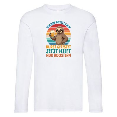 Positiv auf durst getestet | Biertrinker | Faultier Long Sleeve Weiß