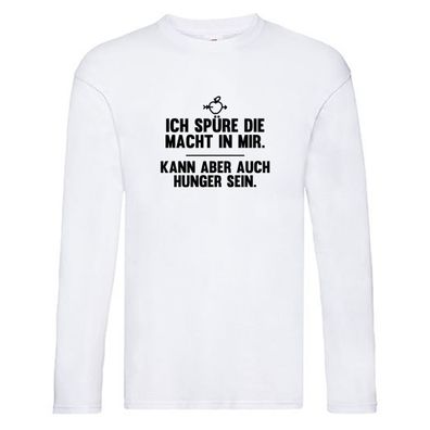 Die macht in mir | Ich habe evtl Hunger | Ich will essen Long Sleeve Weiß