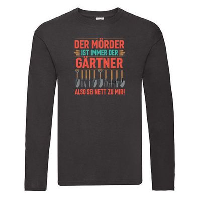 Mörder ist im Garten sei also Nett | Gärtner | Opa Long Sleeve Schwarz