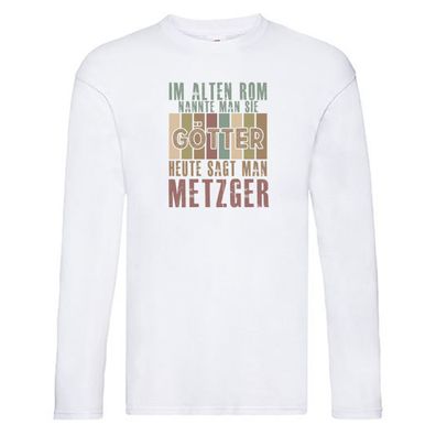 Heute sagt man: Metzger | Fleischer | Metzgerei Long Sleeve Weiß