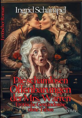Die schamlosen Offenbarungen der Mrs. Warren - Erotische Geständnisse ohne