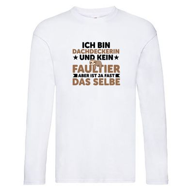 Ich bin kein Faultier: Dachdeckerin | Dachbau | Hausbau Long Sleeve Weiß