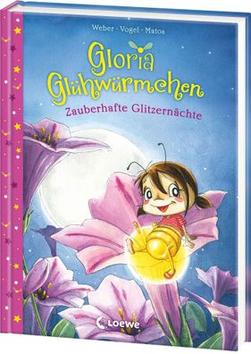 Gloria Glühwürmchen (Band 3) - Zauberhafte Glitzernächte | Susanne Weber (u. a.)