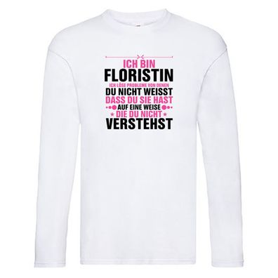 Löse Probleme: Floristin | Blumen Verkäuferin Long Sleeve Weiß