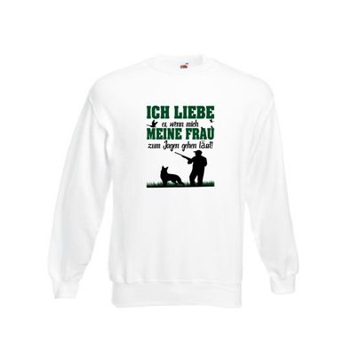 Ich liebe es wenn meine Frau mich Jagen lässt | Jäger Sweatshirt Weiß
