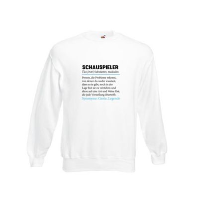 Schauspieler | Spruch | Theater Beruf | Humor v2 Sweatshirt Weiß