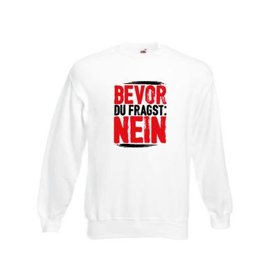 Bevor du fragst: NEIN Sweatshirt Weiß