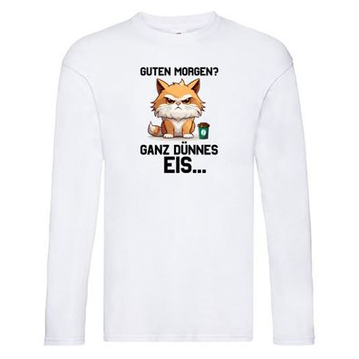 Guten Morge! Ganz dünnes Eis | Katze | Morgen muffel Long Sleeve Weiß