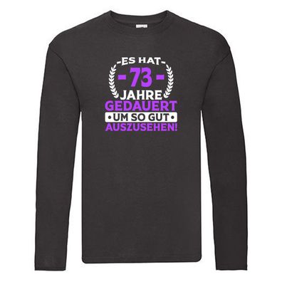 73 Jahre gedauert um so gut auszusehen | 73. Geburtstag Long Sleeve Schwarz