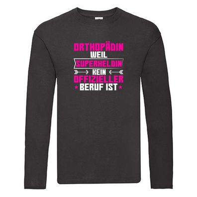 Superheldin kein Beruf: Orthopädin | Spruch | Orthopädie Long Sleeve Schwarz