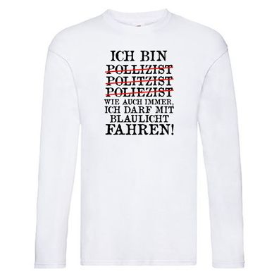Ich bin Polizist | Blaulicht | Polizei | Beruf | Streife Long Sleeve Weiß