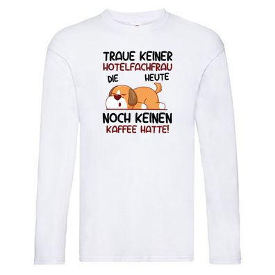 Traue keiner Hotelfachfrau | Hotel Long Sleeve Weiß
