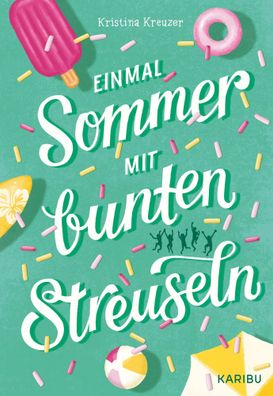 Einmal Sommer mit bunten Streuseln | Kristina Kreuzer | Buch | 320 S. | Deutsch