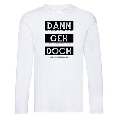 Dann geh doch | Kollegen | Jobwechsel | Abschied | Arbeit Long Sleeve Weiß