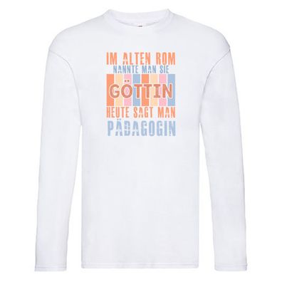 Heute sagt man: Pädagogin | Pädagogik Long Sleeve Weiß
