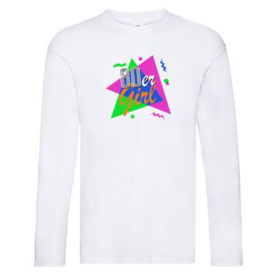 80er Girl - 80er Jahre - bunt + verrückt - retro Long Sleeve Weiß