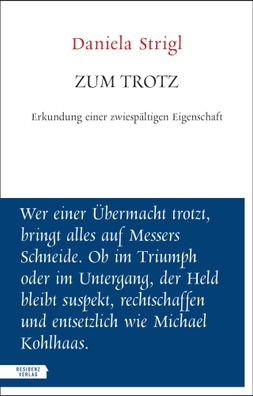 Zum Trotz | Erkundung einer zwiespältigen Eigenschaft | Daniela Strigl | Buch