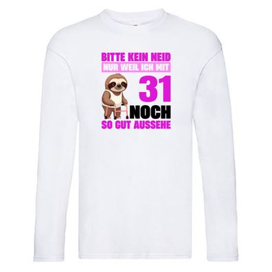 31. Geburtstag | Bitte kein neid | Faultier | 31 Jahre Long Sleeve Weiß