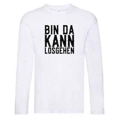 Bin da kann losgehen | Arbeit Long Sleeve Weiß