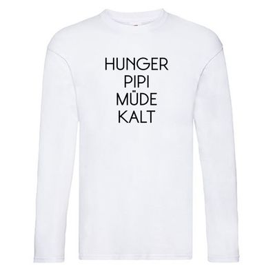 Hunger Pipi Müde Kalt Long Sleeve Weiß