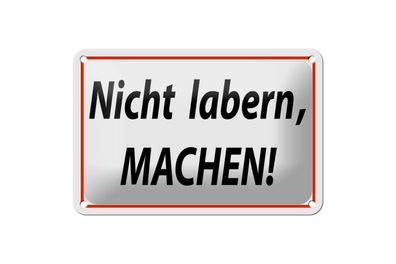 Blechschild 18 x 12 cm Nicht labern, MACHEN