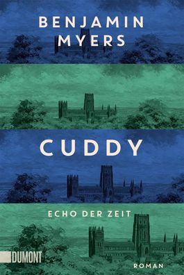 Cuddy - Echo der Zeit | Roman. | Benjamin Myers | Taschenbuch | 512 S. | Deutsch