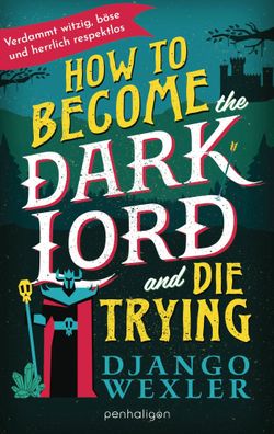How to Become the Dark Lord and Die Trying | Django Wexler | Taschenbuch | 2025