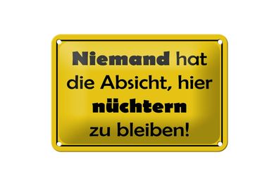 Blechschild 18 x 12 cm Keine Absicht nüchtern zu bleiben