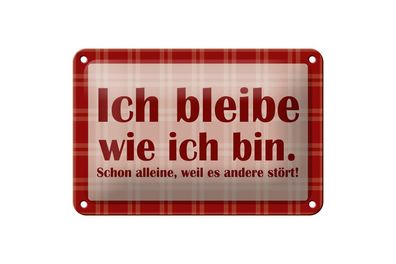 Blechschild 18 x 12 cm Spruch: Ich bleibe wie ich bin