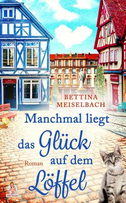 Manchmal liegt das Glück auf dem Löffel | Bettina Meiselbach | Taschenbuch