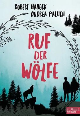 Ruf der Wölfe | Robert Habeck (u. a.) | Buch | Edel Kids Books | 160 S. | 2019