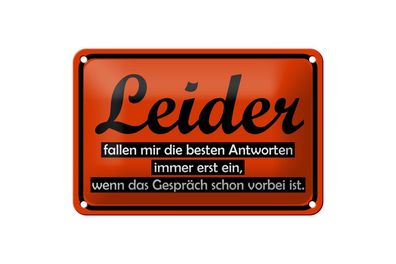 Blechschild 18 x 12 cm Leider fallen besten Antworten