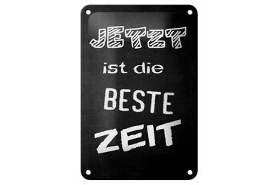 Blechschild 18 x 12 cm Jetzt ist die beste Zeit