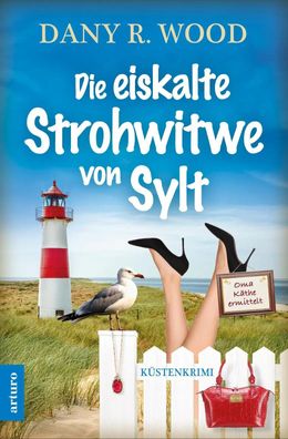 Die eiskalte Strohwitwe von Sylt | Küstenkrimi | Dany R. Wood | Taschenbuch