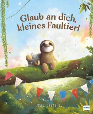 Glaub an dich, kleines Faultier! | Chris Saunders | Buch | 32 S. | Deutsch