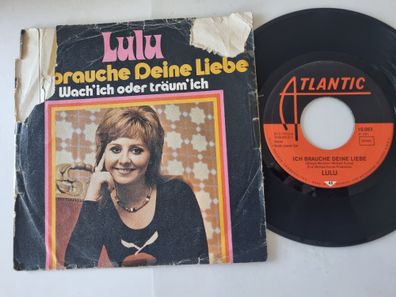 Lulu - Ich Brauche Deine Liebe / Wach' Ich Oder Träum' Ich 7'' Vinyl POOR COVER!