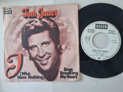 Tom Jones - I (Who Have Nothing) 7'' Vinyl Germany PROMO
