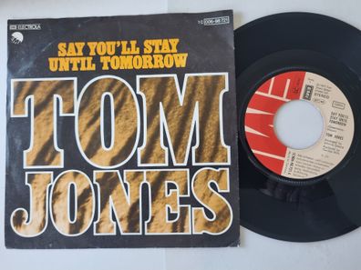Tom Jones - Say You'll Stay Until Tomorrow 7'' Vinyl Germany