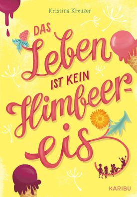 Das Leben ist kein Himbeereis | Kristina Kreuzer | Buch | 288 S. | Deutsch