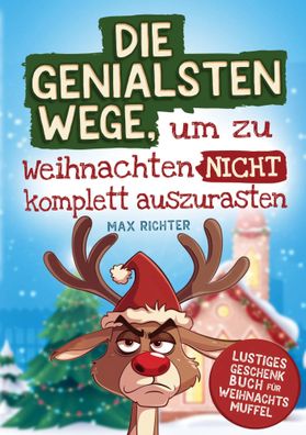 Die genialsten Wege, um zu Weihnachten nicht komplett auszurasten | Max Richter