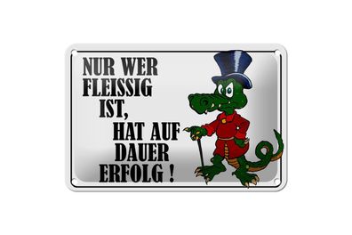 Blechschild 18 x 12 cm Nur wer fleissig ist hat Erfolg