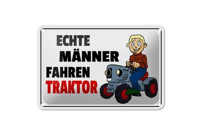 Blechschild 18 x 12 cm Echte Männer fahren Traktor