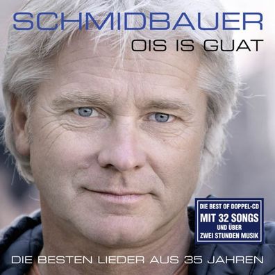 Werner Schmidbauer: Ois is guat: Die besten Lieder aus 35 Jahr