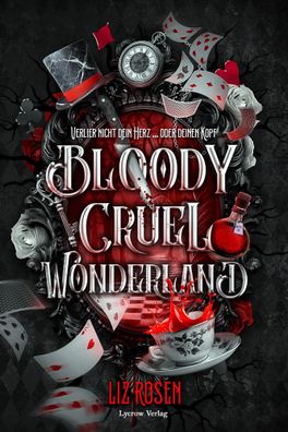 Bloody Cruel Wonderland | Verlier nicht dein Herz ... Oder deinen Kopf | Rosen