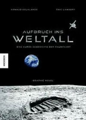 Aufbruch ins Weltall | Eine kurze Geschichte der Raumfahrt | Arnaud Delalande