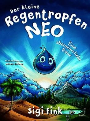 Der kleine Regentropfen Neo - Eine abenteuerliche Reise | Sigi Fink | Buch