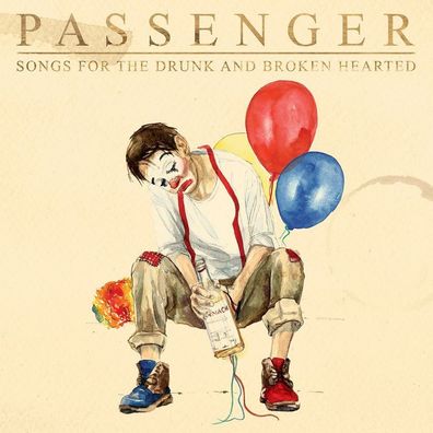 Passenger: Songs For The Drunk And Broken Hearted (Deluxe Edit
